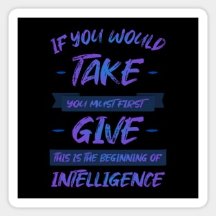 If you would take, you must first give, this is the beginning of intelligence | Lao Tzu quote Hi vis Sticker